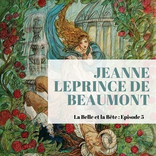Episode 5 - La Belle et la Bête - Madame Leprince de Beaumont