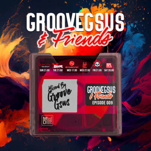 Groovegsus & Friends - EP009 - Groovegsus