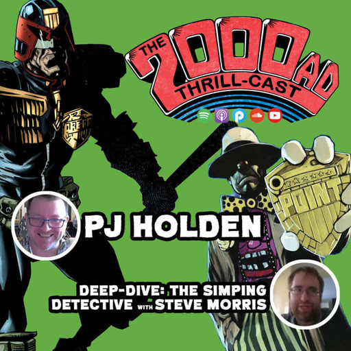The 2000 AD Thrill-Cast Lockdown Tapes - PJ Holden & deep-dive on The Simping Detective with Steve Morris