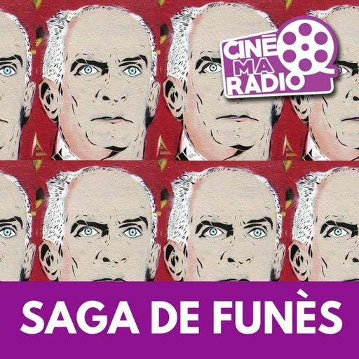 SAGA DE FUNÈS | CinéMaRadio