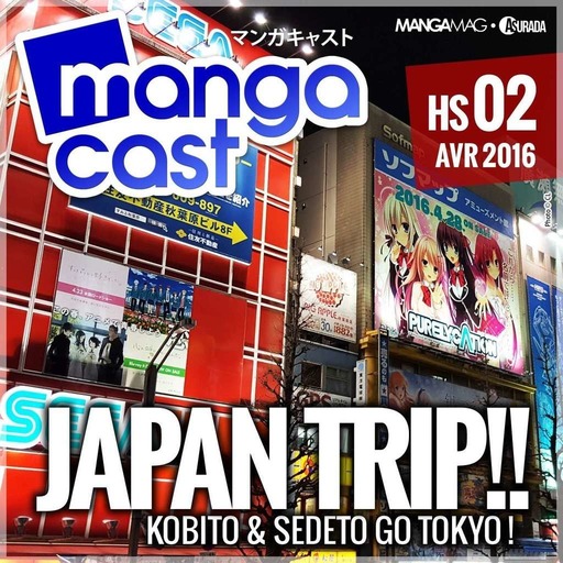 Mangacast Hors-série N°02 : Japan Trip, Kobito & Sedeto go Tokyo !