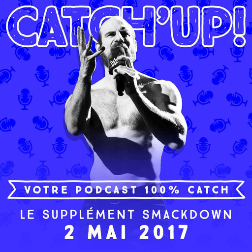 Catch'up! Smackdown du 2 mai 2017