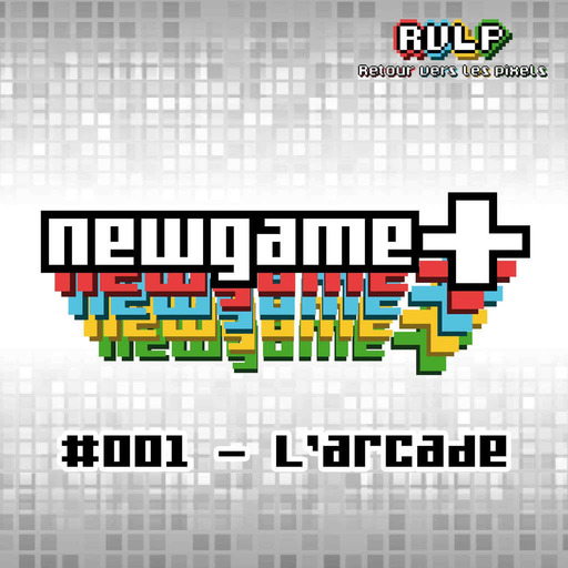 NewGame+ #001 - L'arcade à la maison