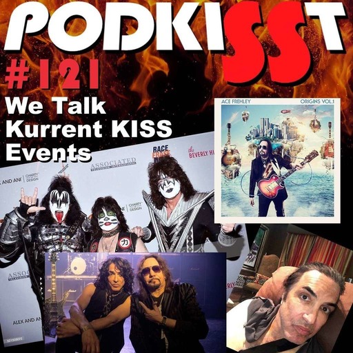 PodKISSt #121 KISS KURRENT EVENTS