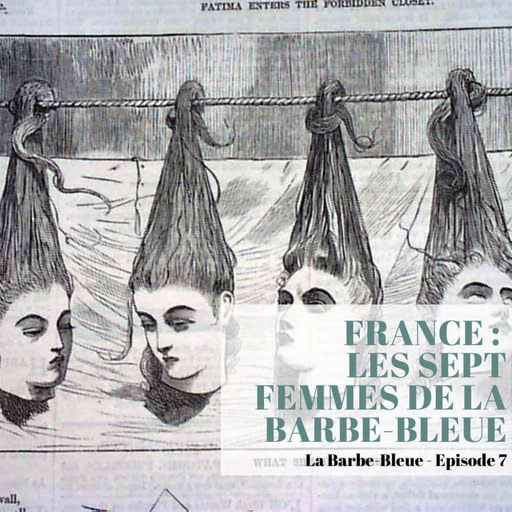 S2 - Episode 7 : Anatole France - Les Sept Femmes de la Barbe-Bleue 