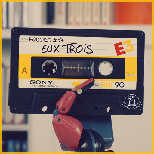 Podcast #17 - Eux Trois