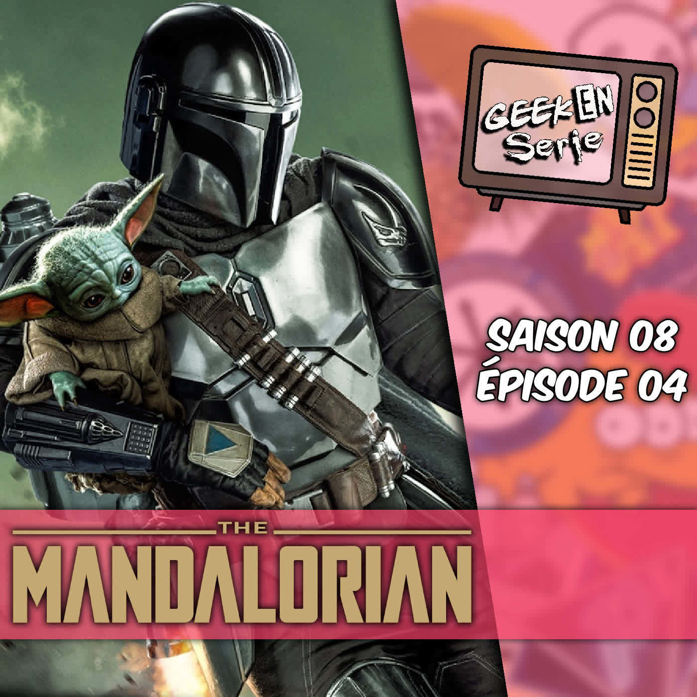 Geek en série 8x04 : The Mandalorian saison 3