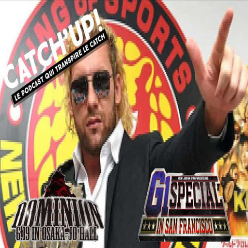 Catch'Up! NJPW : Dominion & G1 Special