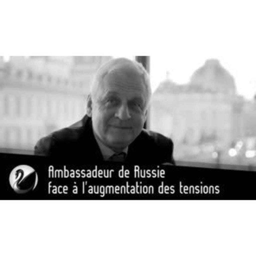 Ambassadeur de Russie face à l’augmentation des tensions