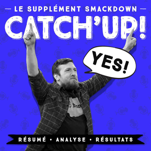 Catch'up! Le Supplément Smackdown du 7 février 2017