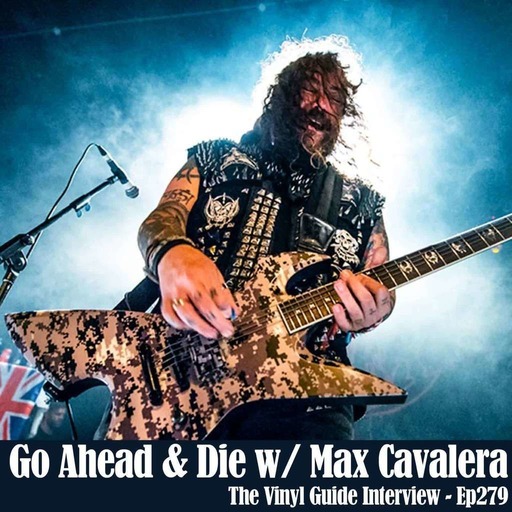 Ep279: Go Ahead and Die w Max Cavalera