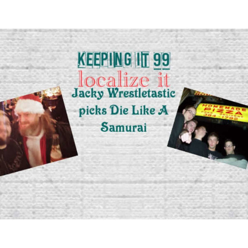 86: Localize It: Jacky Wrestletastic picks Die Like A Samurai