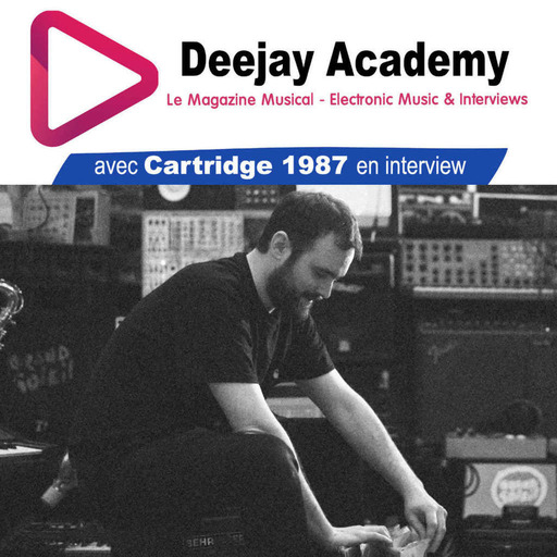DeeJay Academy - Saison 2021/2022 - Episode 9 [Interview : Cartridge 1987]