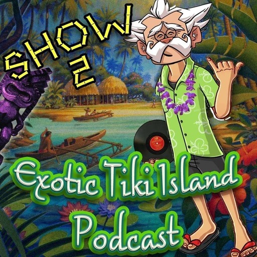 Exotic Tiki Island Podcast Show 2