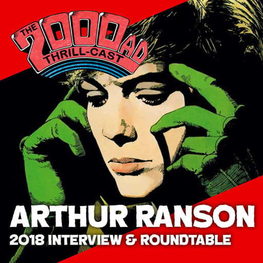 Episode 195: The 2000 AD Thrill-Cast Lockdown Tapes - Arthur Ranson (2018 interview)