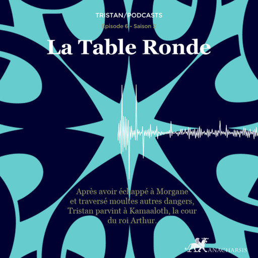 Tristan S2 - épisode 06 - La Table Ronde