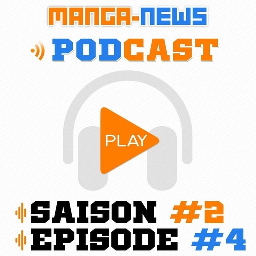L'émission Manga-News.com - Episode 4 Saison 2