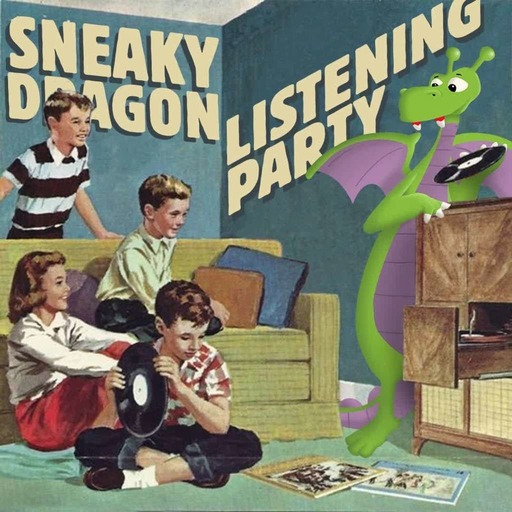 Sneaky Dragon Listening Party – Ep. 70