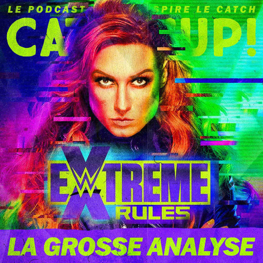 Catch'up! WWE Extreme Rules 2021 — La Grosse Analyse