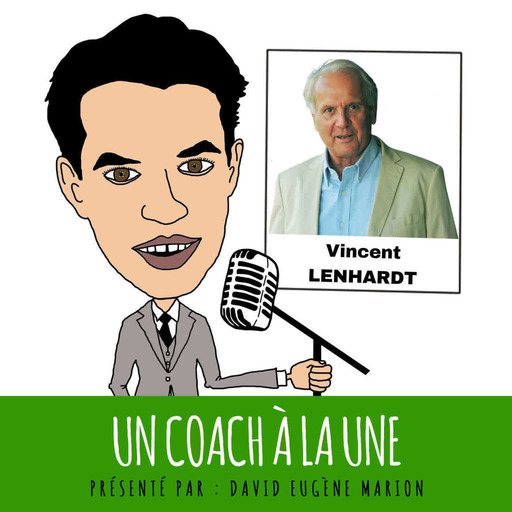 Un Coach À La Une® n°22 : Le Coaching de Dirigeant  /  Vincent LENHARDT