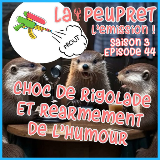 44 - Episode Quarante Quatrième : Choc de Rigolade et réarmement de l'humour ! 