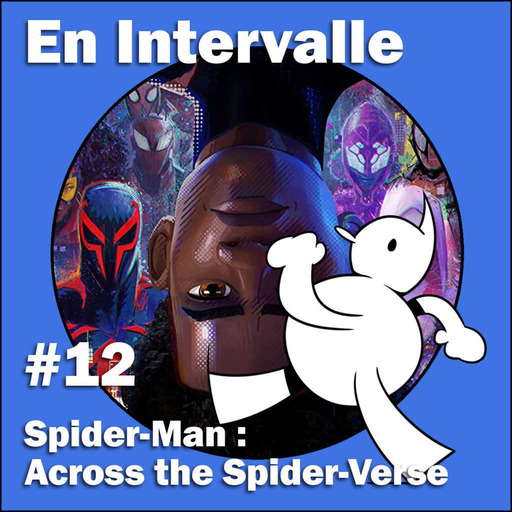 Spider-Man : Across the Spider-Verse (En Intervalle #12)