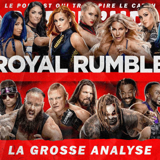 Catch'up! WWE Royal Rumble 2020 — La Grosse Analyse