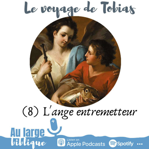 #165 Le voyage de Tobias (8) L'ange entremetteur