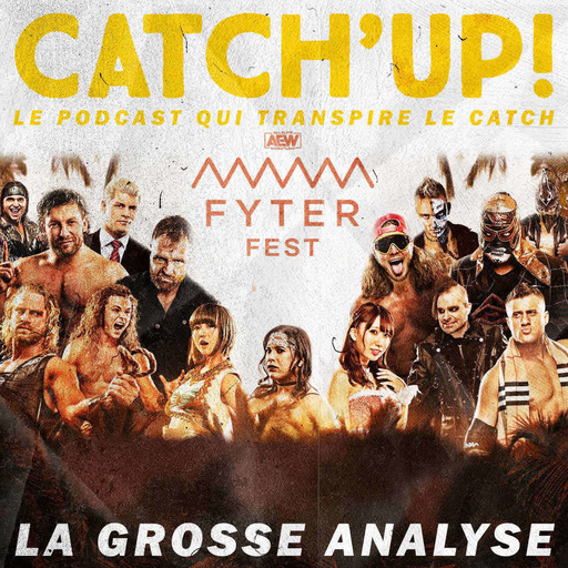 Catch'up! AEW Fyter Fest 2019 — La Grosse Analyse