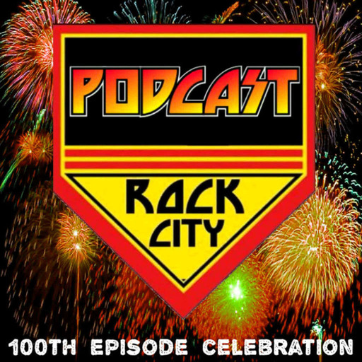 PODCAST ROCK CITY -Episode 100 Celebration