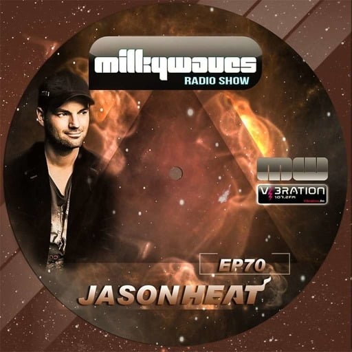 Milkywaves - EP70 - Jason Heat
