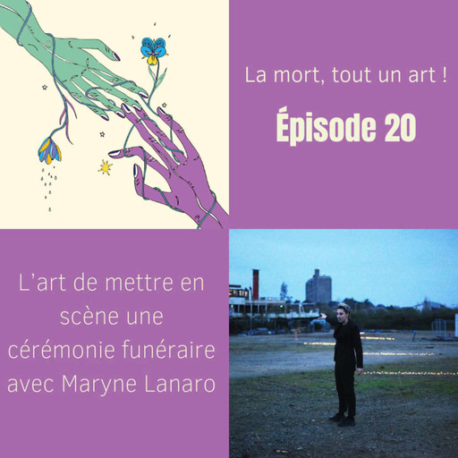 EP 20 - L’art de mettre en scène une cérémonie funéraire avec Maryne Lanaro