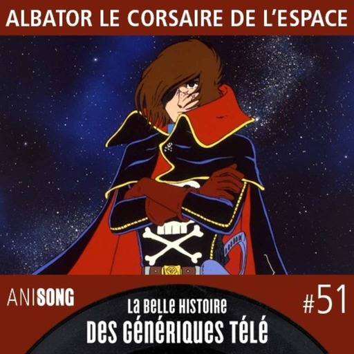 La Belle Histoire des Génériques Télé #51 | Albator le corsaire de l'espace