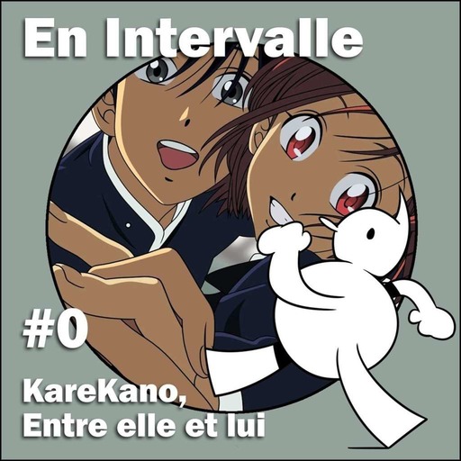 KareKano, Entre Elle et Lui (En Intervalle #0)