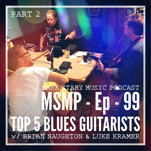 MSMP 99: Top 5 Blues Guitarists (Part 2)
