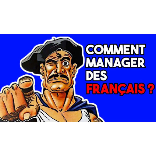 PODCAST 261 - Comment manager des français - How to manage french employees
