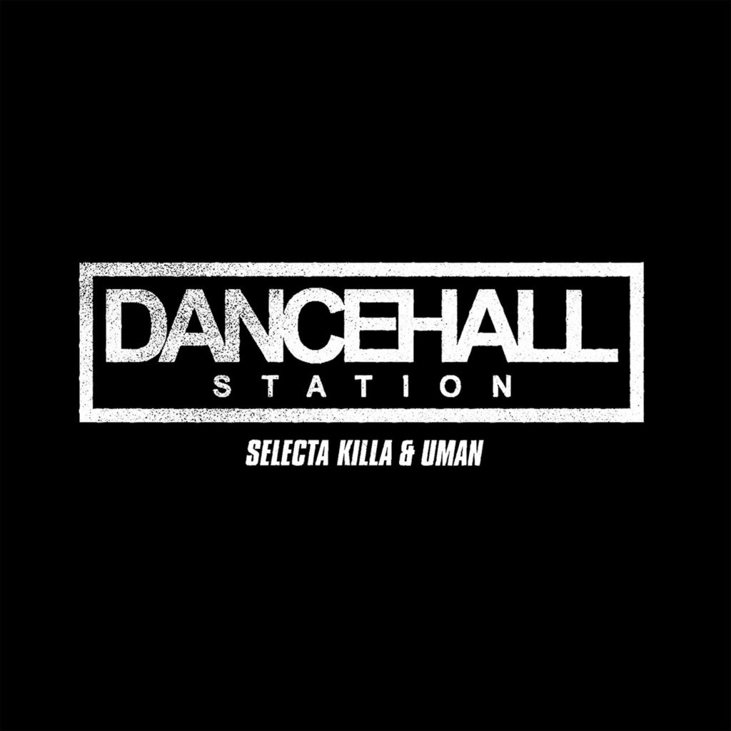 SELECTA KILLA & UMAN - DANCEHALL STATION RADIOSHOW