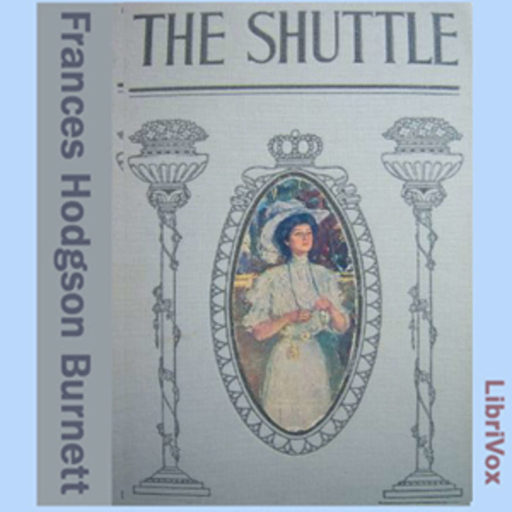 Shuttle, The by Frances Hodgson Burnett (1849 - 1924)
