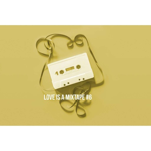 Love is a Mixtape #6
