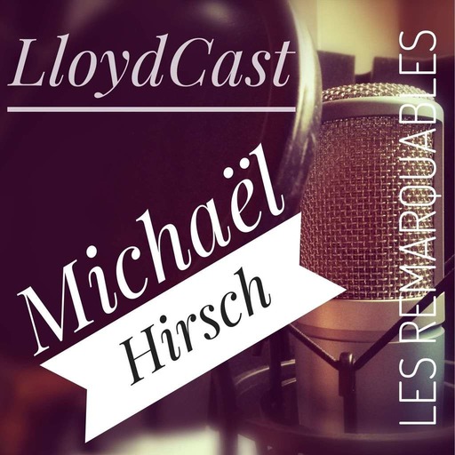 Episode 6 - Les Remarquables - Michaël Hirsch
