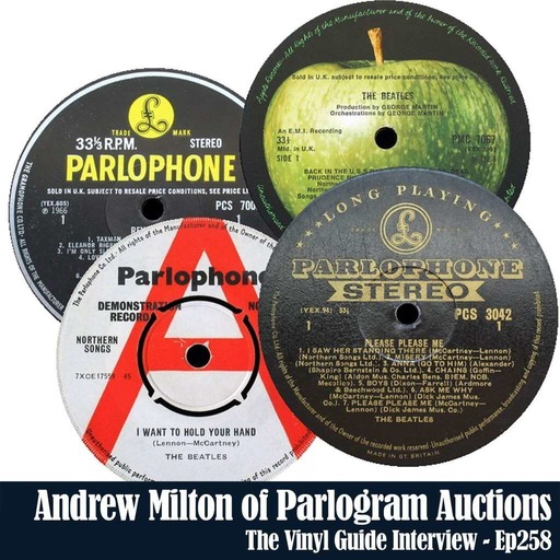 Ep258: The Business of Beatles Vinyl with Andrew Milton of Parlogram Auctions