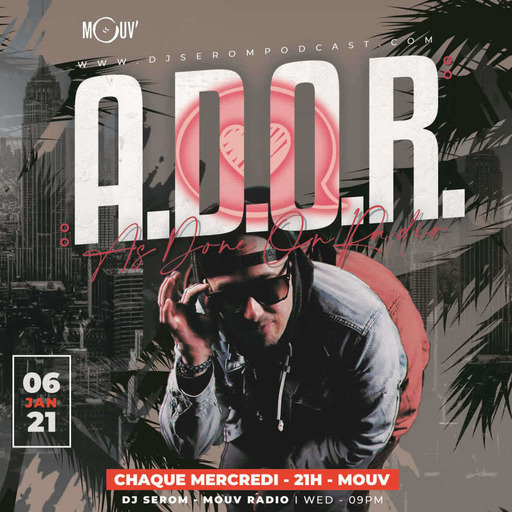 DJ SEROM - A.D.O.R. - 06 JANVIER 2021