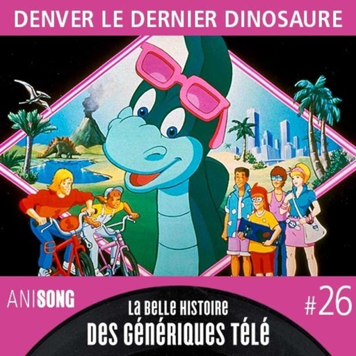 La Belle Histoire des Génériques Télé #26 | Denver le dernier dinosaure