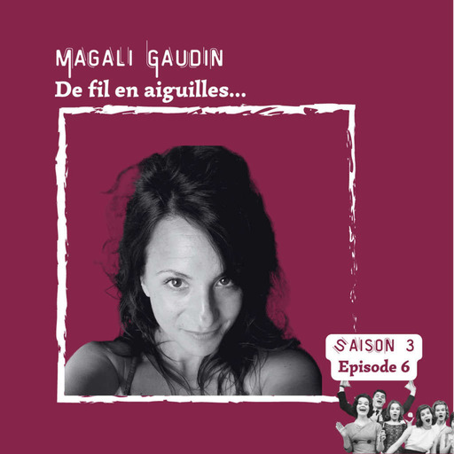 Magali Gaudin - De fil en aiguilles - La Danse des Mots.Théâtre et Cie