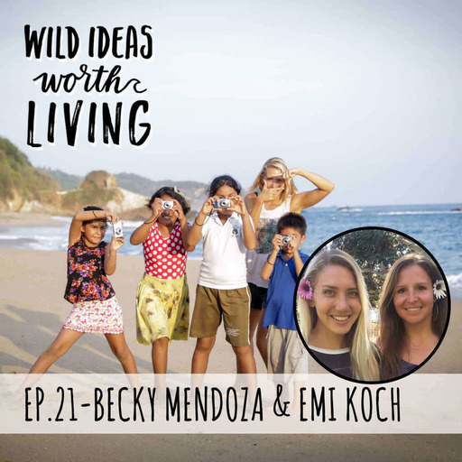 Becky Mendoza & Emi Koch - How to Protect the Environment, Travel The World, and Give Back to Local Communities