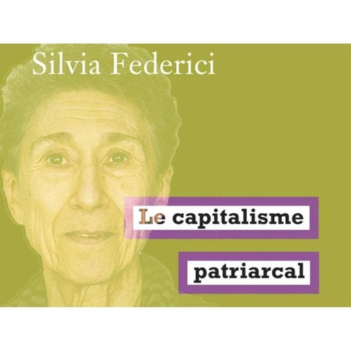 Silvia Federici : Le capitalisme patriarcal