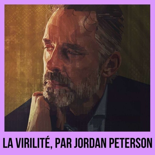 La virilité, par Jordan Peterson