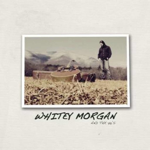 FTB podcast #92 features the new CD  by WHITEY MORGAN & THE 78's
