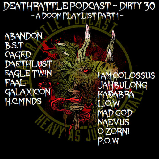 Episode 133: DEATHRATTLE PODCAST ~ Dirty 30 (A Doom Playlist)