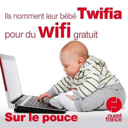 22 octobre 2020 - Ils nomment leur bébé Twifia pour du wifi gratuit - Sur le pouce